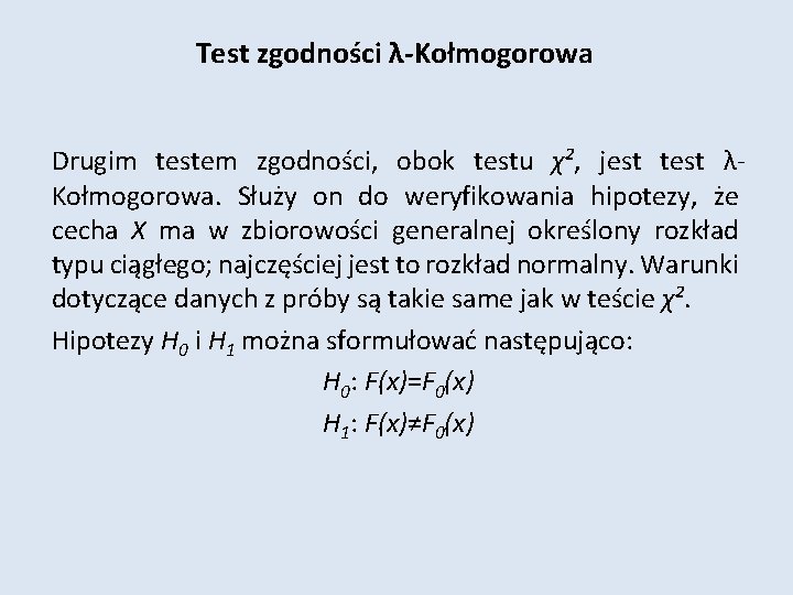 Test zgodności λ-Kołmogorowa Drugim testem zgodności, obok testu χ², jest test λKołmogorowa. Służy on