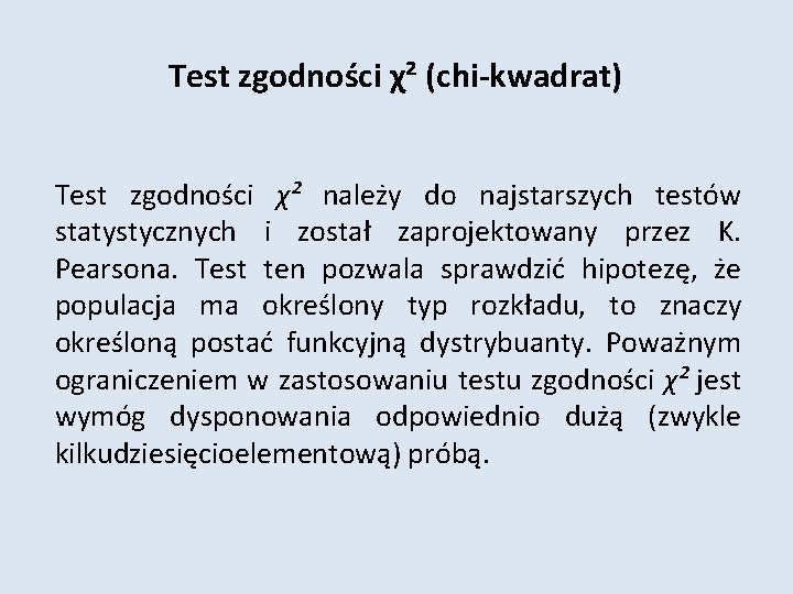 Test zgodności χ² (chi-kwadrat) Test zgodności χ² należy do najstarszych testów statystycznych i został