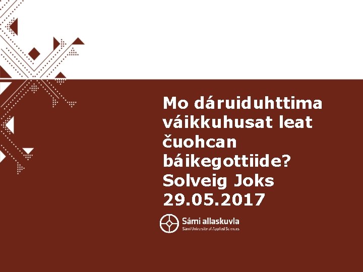 Mo dáruiduhttima váikkuhusat leat čuohcan báikegottiide? Solveig Joks 29. 05. 2017 