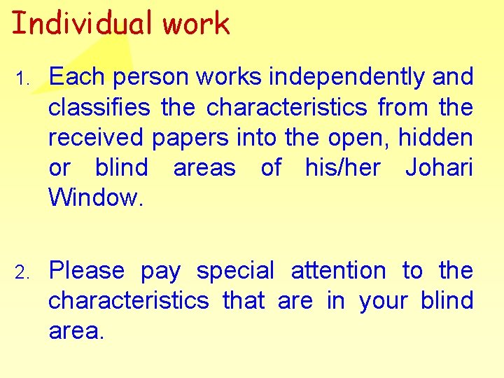 Individual work 1. Each person works independently and classifies the characteristics from the received Individual work 1. Each person works independently and classifies the characteristics from the received