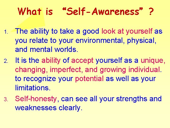 What is “Self-Awareness”? 1. 2. 3. The ability to take a good look at What is “Self-Awareness”? 1. 2. 3. The ability to take a good look at