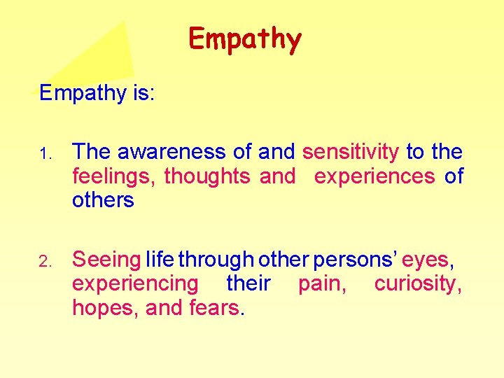 Empathy is: 1. The awareness of and sensitivity to the feelings, thoughts and experiences Empathy is: 1. The awareness of and sensitivity to the feelings, thoughts and experiences