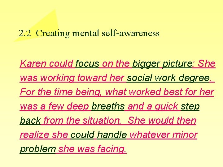 2. 2 Creating mental self-awareness Karen could focus on the bigger picture: She was 2. 2 Creating mental self-awareness Karen could focus on the bigger picture: She was