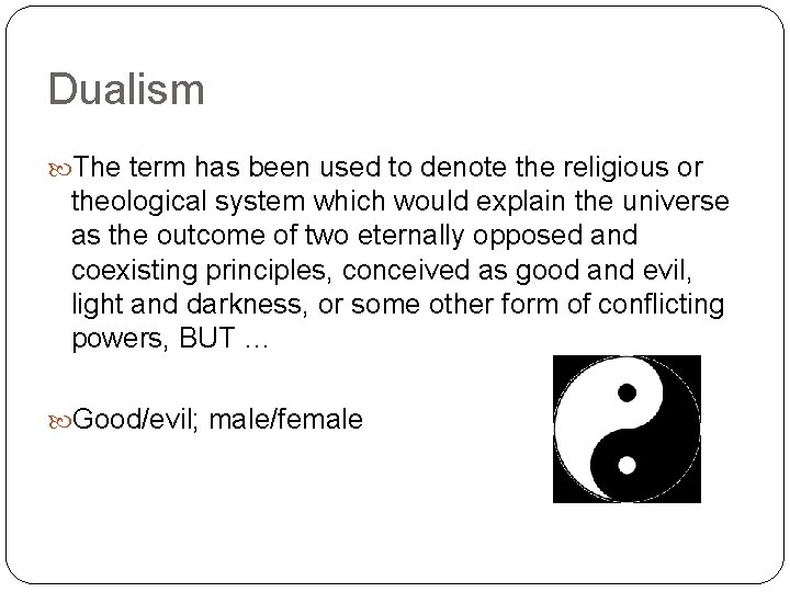 Dualism The term has been used to denote the religious or theological system which