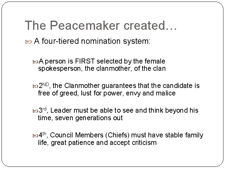 The Peacemaker created… A four-tiered nomination system: A person is FIRST selected by the