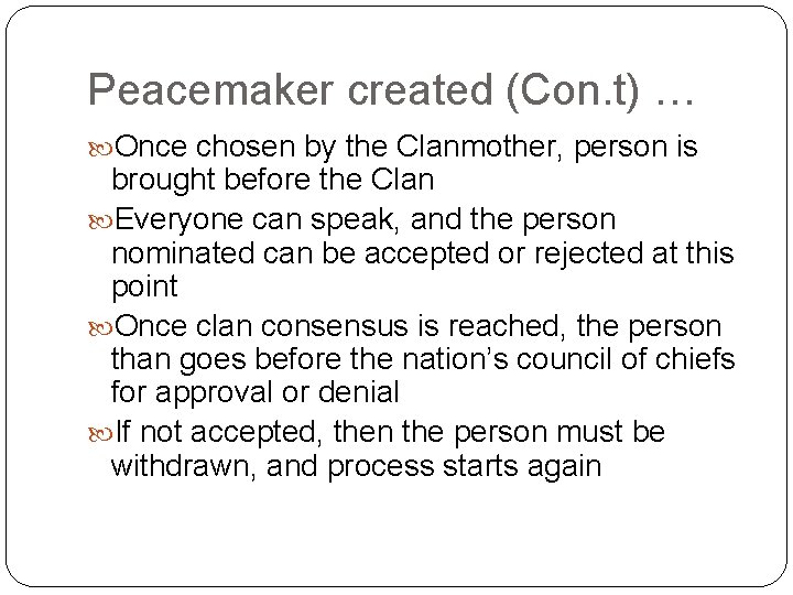 Peacemaker created (Con. t) … Once chosen by the Clanmother, person is brought before