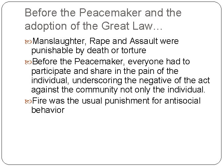 Before the Peacemaker and the adoption of the Great Law… Manslaughter, Rape and Assault