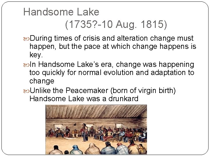 Handsome Lake (1735? -10 Aug. 1815) During times of crisis and alteration change must