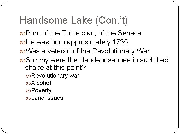 Handsome Lake (Con. ’t) Born of the Turtle clan, of the Seneca He was
