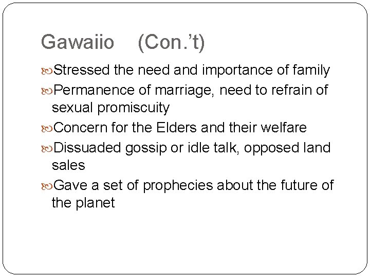 Gawaiio (Con. ’t) Stressed the need and importance of family Permanence of marriage, need