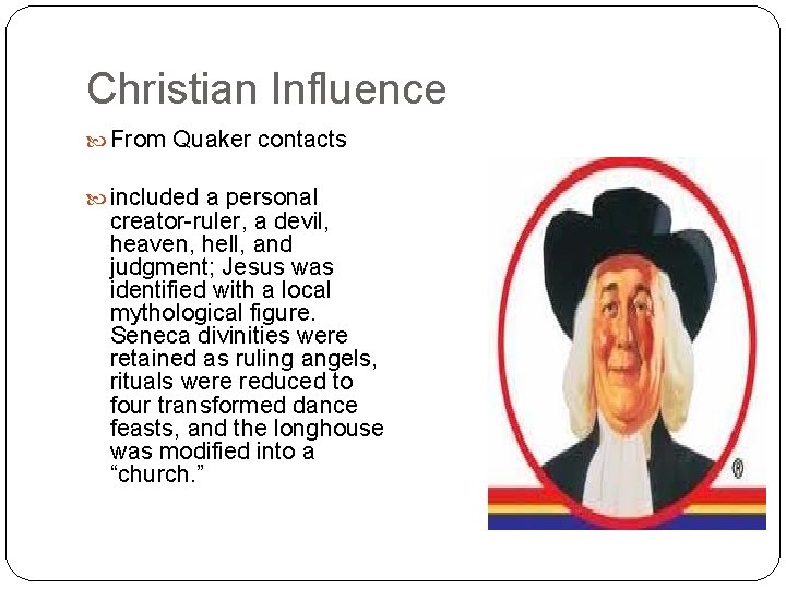 Christian Influence From Quaker contacts included a personal creator-ruler, a devil, heaven, hell, and