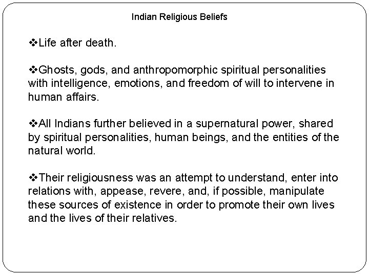 Indian Religious Beliefs v. Life after death. v. Ghosts, gods, and anthropomorphic spiritual personalities