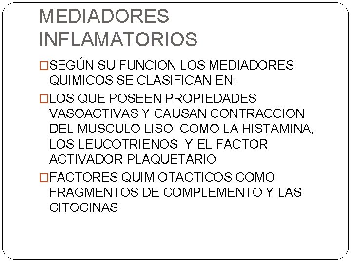 MEDIADORES INFLAMATORIOS �SEGÚN SU FUNCION LOS MEDIADORES QUIMICOS SE CLASIFICAN EN: �LOS QUE POSEEN