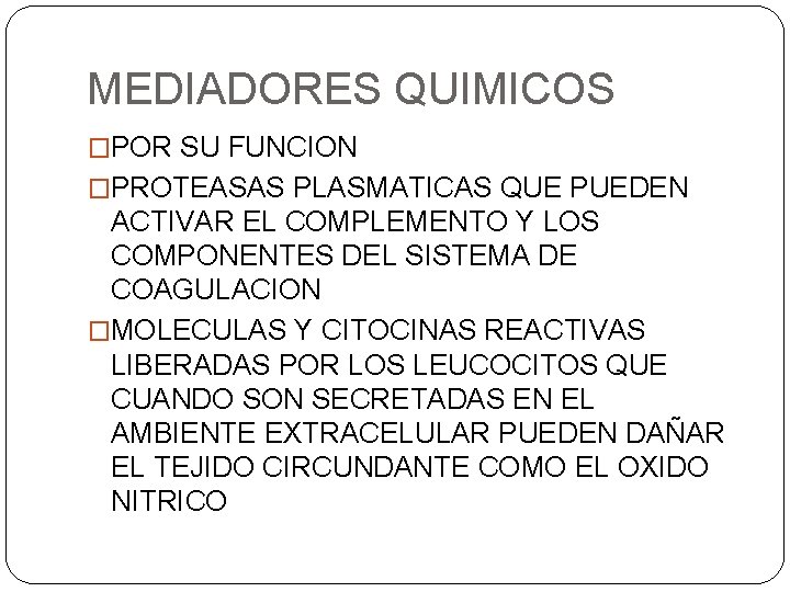 MEDIADORES QUIMICOS �POR SU FUNCION �PROTEASAS PLASMATICAS QUE PUEDEN ACTIVAR EL COMPLEMENTO Y LOS