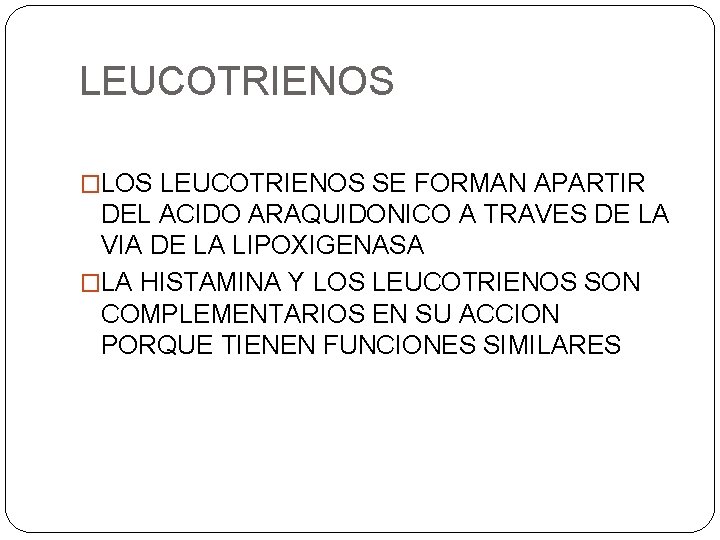 LEUCOTRIENOS �LOS LEUCOTRIENOS SE FORMAN APARTIR DEL ACIDO ARAQUIDONICO A TRAVES DE LA VIA