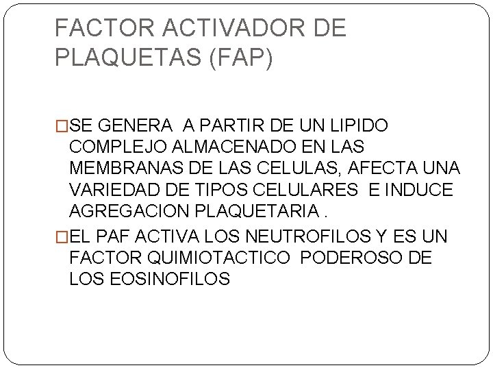 FACTOR ACTIVADOR DE PLAQUETAS (FAP) �SE GENERA A PARTIR DE UN LIPIDO COMPLEJO ALMACENADO