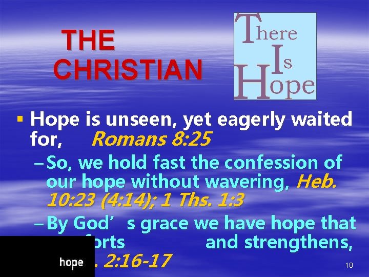THE CHRISTIAN § Hope is unseen, yet eagerly waited for, Romans 8: 25 – THE CHRISTIAN § Hope is unseen, yet eagerly waited for, Romans 8: 25 –