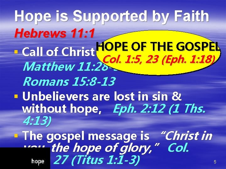 Hope is Supported by Faith Hebrews 11: 1 HOPE OF THE GOSPEL § Call Hope is Supported by Faith Hebrews 11: 1 HOPE OF THE GOSPEL § Call