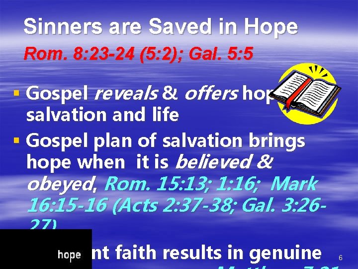 Sinners are Saved in Hope Rom. 8: 23 -24 (5: 2); Gal. 5: 5 Sinners are Saved in Hope Rom. 8: 23 -24 (5: 2); Gal. 5: 5
