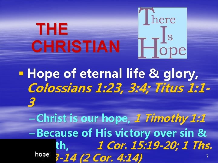 THE CHRISTIAN § Hope of eternal life & glory, Colossians 1: 23, 3: 4; THE CHRISTIAN § Hope of eternal life & glory, Colossians 1: 23, 3: 4;