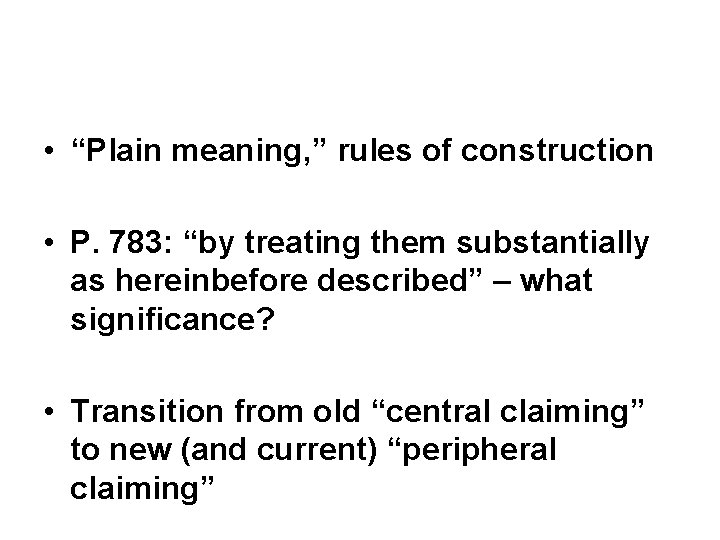  • “Plain meaning, ” rules of construction • P. 783: “by treating them