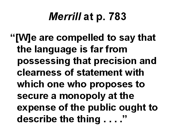 Merrill at p. 783 “[W]e are compelled to say that the language is far