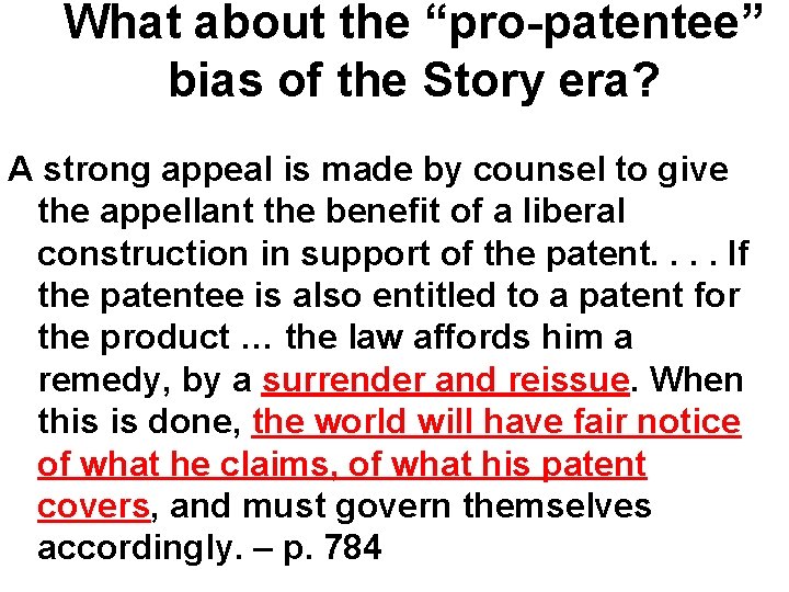 What about the “pro-patentee” bias of the Story era? A strong appeal is made