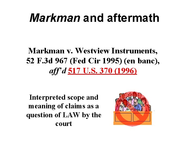 Markman and aftermath Markman v. Westview Instruments, 52 F. 3 d 967 (Fed Cir