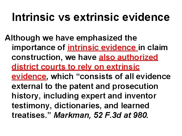 Intrinsic vs extrinsic evidence Although we have emphasized the importance of intrinsic evidence in