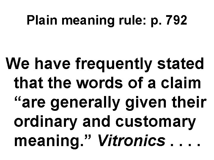 Plain meaning rule: p. 792 We have frequently stated that the words of a