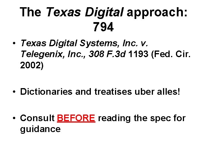 The Texas Digital approach: 794 • Texas Digital Systems, Inc. v. Telegenix, Inc. ,