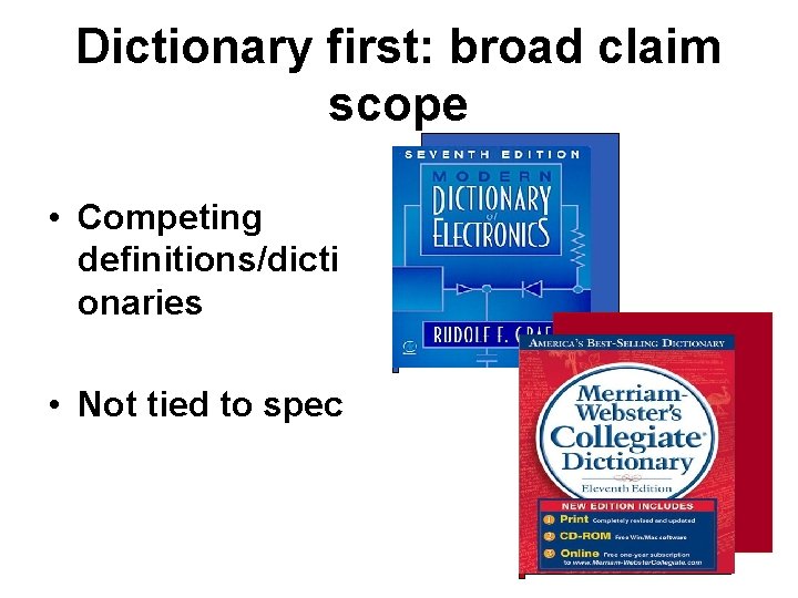 Dictionary first: broad claim scope • Competing definitions/dicti onaries • Not tied to spec