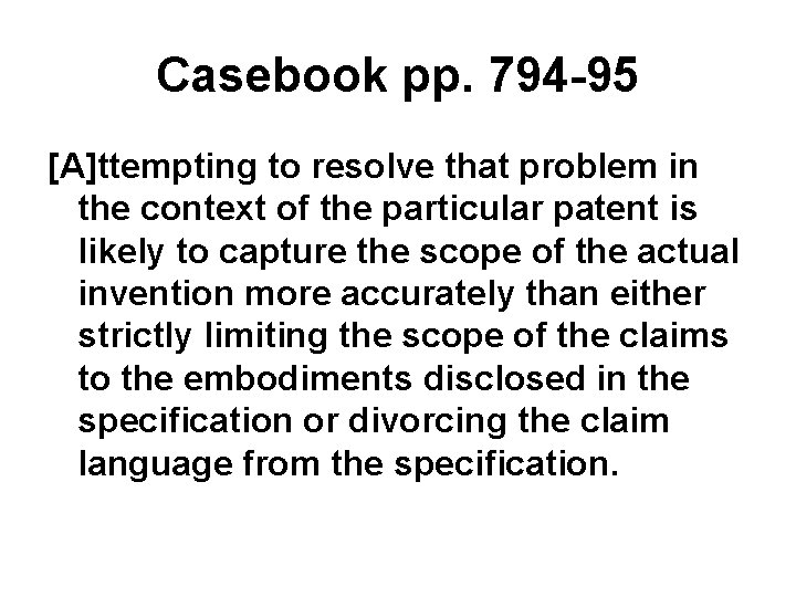 Casebook pp. 794 -95 [A]ttempting to resolve that problem in the context of the