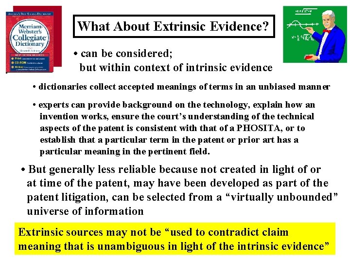 What About Extrinsic Evidence? • can be considered; but within context of intrinsic evidence
