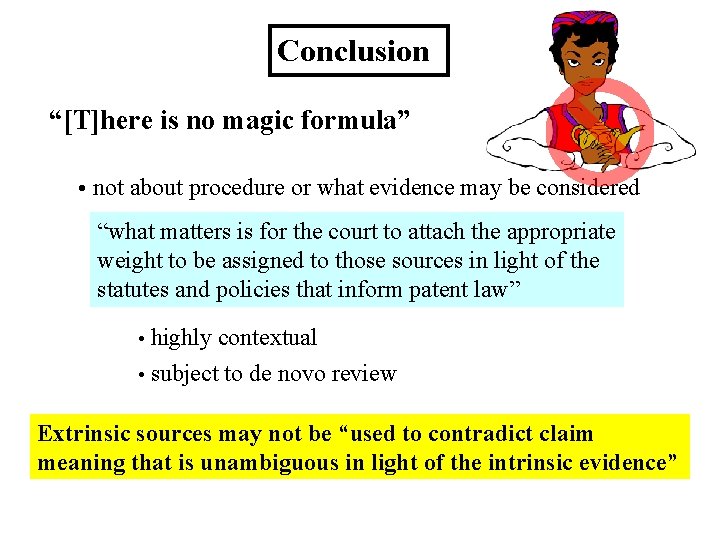 Conclusion “[T]here is no magic formula” • not about procedure or what evidence may