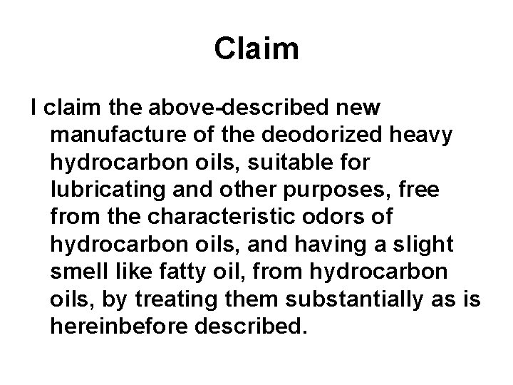 Claim I claim the above-described new manufacture of the deodorized heavy hydrocarbon oils, suitable