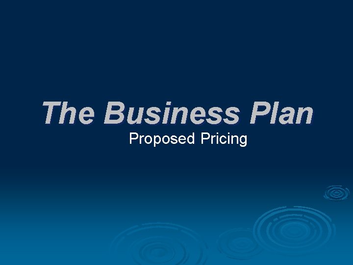 The Business Plan Proposed Pricing 