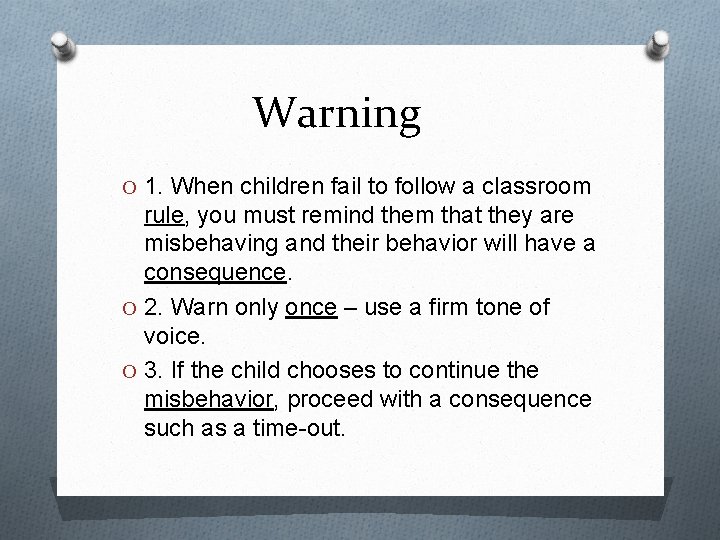 Warning O 1. When children fail to follow a classroom rule, you must remind