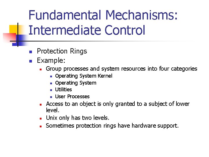 Fundamental Mechanisms: Intermediate Control n n Protection Rings Example: n Group processes and system