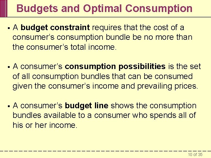 Budgets and Optimal Consumption § A budget constraint requires that the cost of a