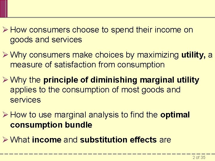 Ø How consumers choose to spend their income on goods and services Ø Why