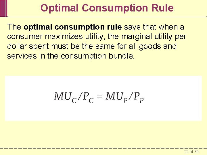 Optimal Consumption Rule The optimal consumption rule says that when a consumer maximizes utility,