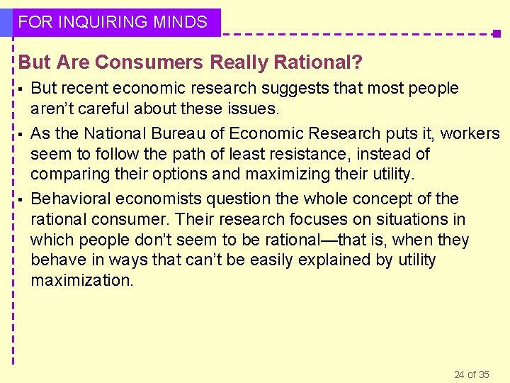 FOR INQUIRING MINDS But Are Consumers Really Rational? § § § But recent economic