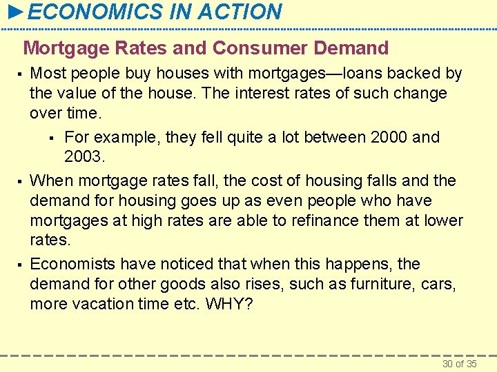 ►ECONOMICS IN ACTION Mortgage Rates and Consumer Demand § § § Most people buy