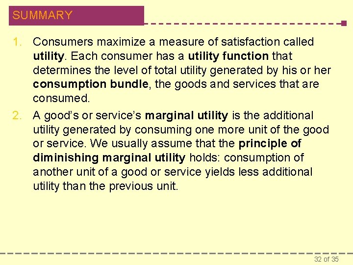 SUMMARY 1. Consumers maximize a measure of satisfaction called utility. Each consumer has a