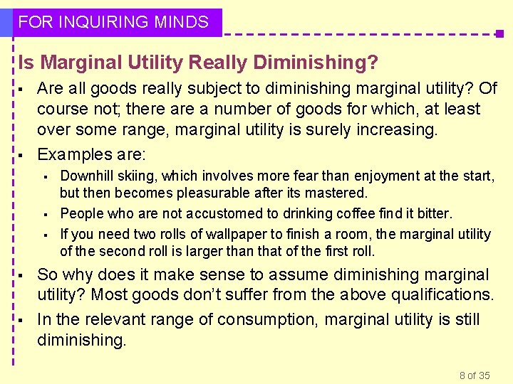 FOR INQUIRING MINDS Is Marginal Utility Really Diminishing? § § Are all goods really