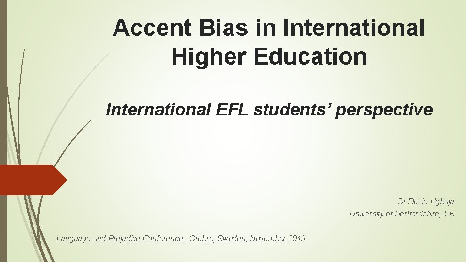 Accent Bias in International Higher Education International EFL students’ perspective Dr Dozie Ugbaja University