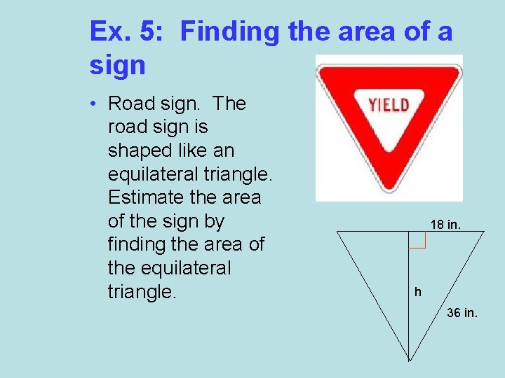 Ex. 5: Finding the area of a sign • Road sign. The road sign