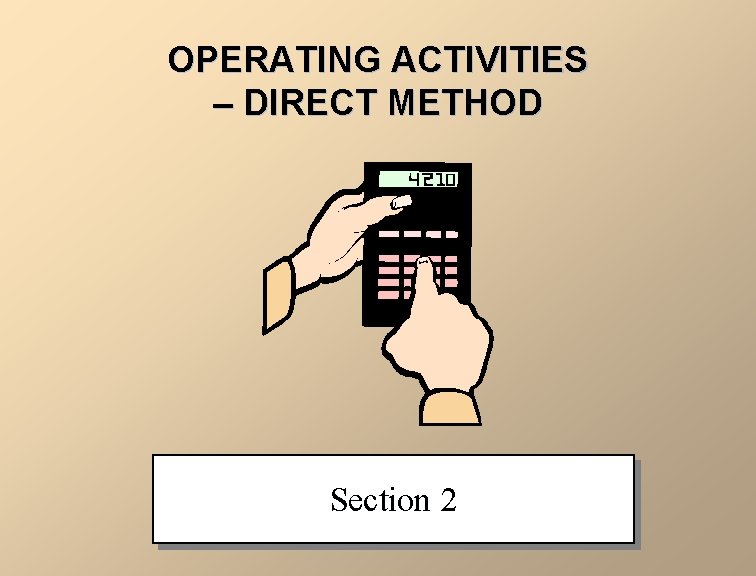 OPERATING ACTIVITIES – DIRECT METHOD Section 2 