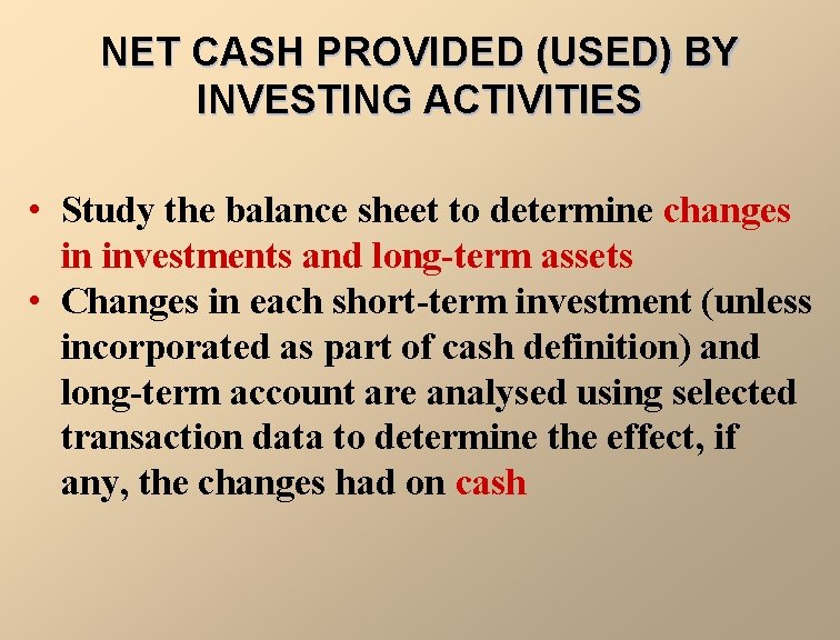 NET CASH PROVIDED (USED) BY INVESTING ACTIVITIES • Study the balance sheet to determine